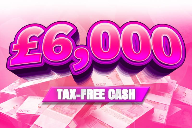 Win £6,000 Tax Free Cash
