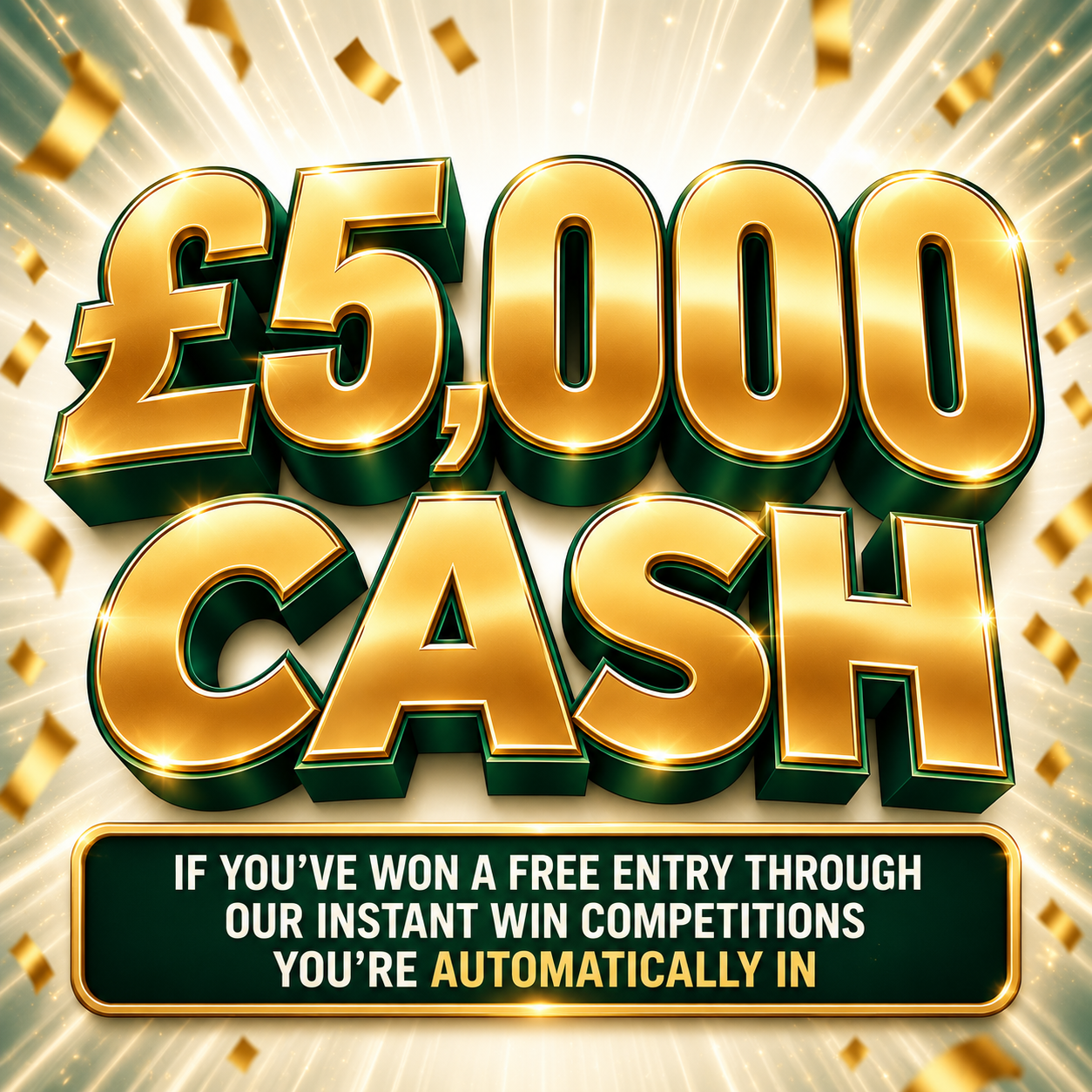 £5,000 CASH – INSTANT WINS EXCLUSIVE