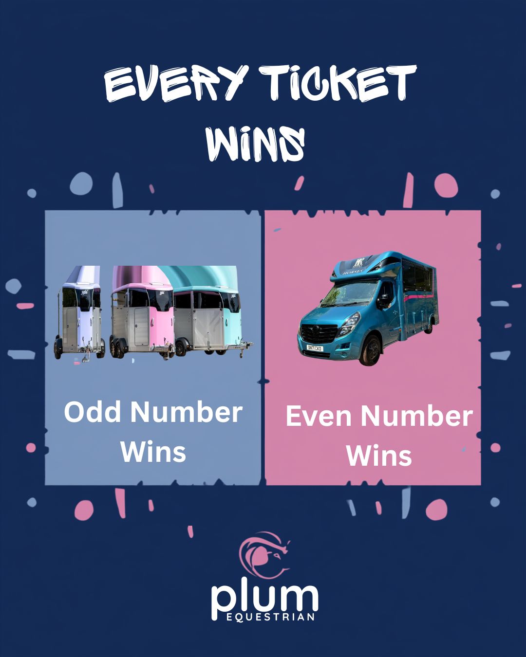 Every Even Number Ticket Wins a Horsebox Ticket and Every Odd Number Ticket Wins a Trailer Ticket