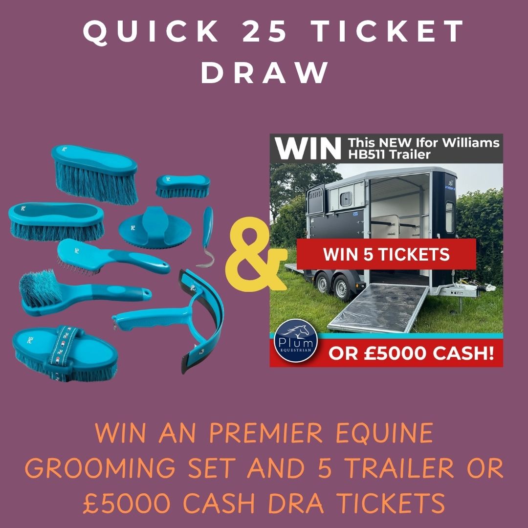 Quick 25 Ticket Draw to Win 5 Trailer/£5000 Cash Draw Tickets and a Premier Equine Grooming Set