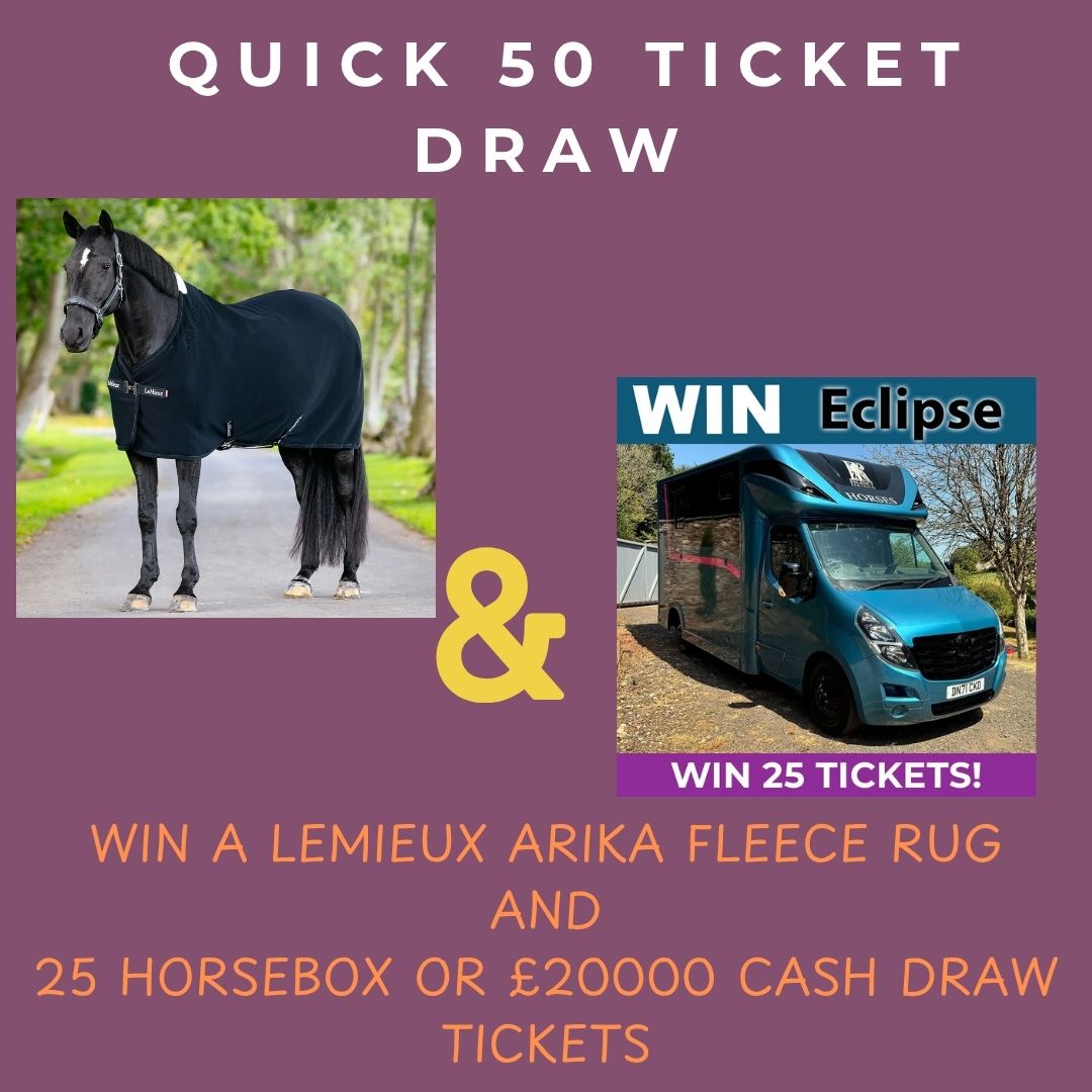 Quick 50 Ticket Draw to Win A LeMieux Arika Fleece rug and 25 horsebox or £20000 Cash Draw Tickets
