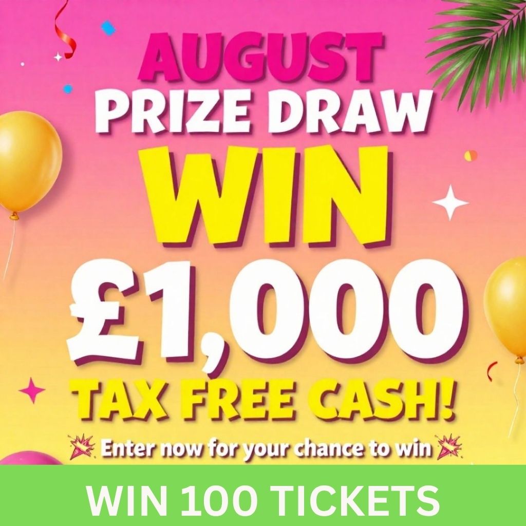 Special Quick 99p Draw to Win 100 Tickets into Tomorrows £1000 Tax Free Cash Draw!