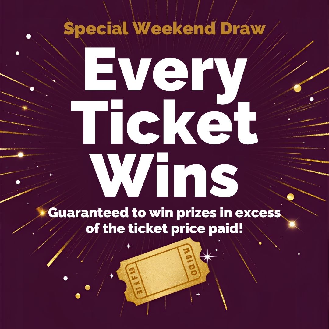 Special Weekend Every Ticket Wins Draw