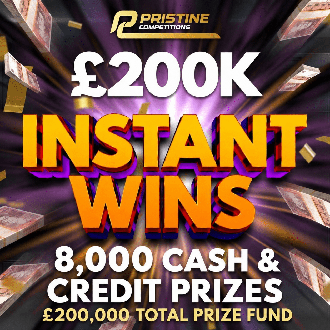 HUGE CASH Instant Wins – £200,000 Prize Fund – 8,000 Prizes