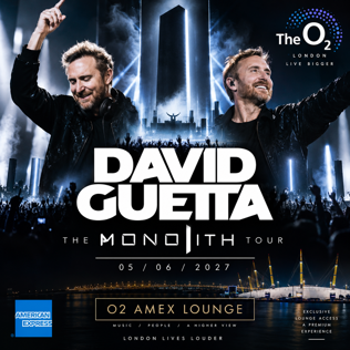 2 X DAVID GUETTA 'THE MONOLITH TOUR' O2 AMEX LOUNGE 05/06/2027 #1