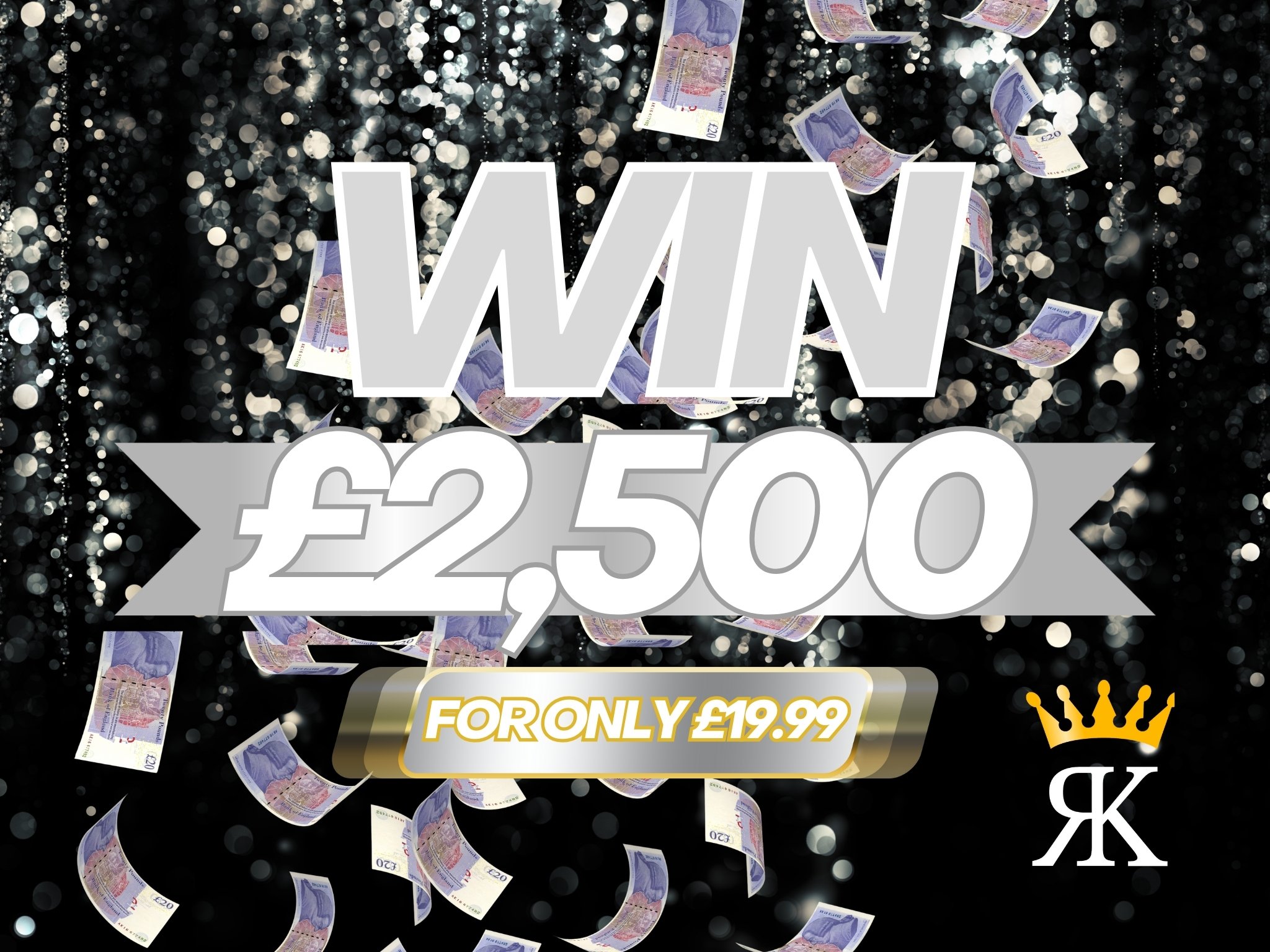 Win £2,500 Cash for £19.99