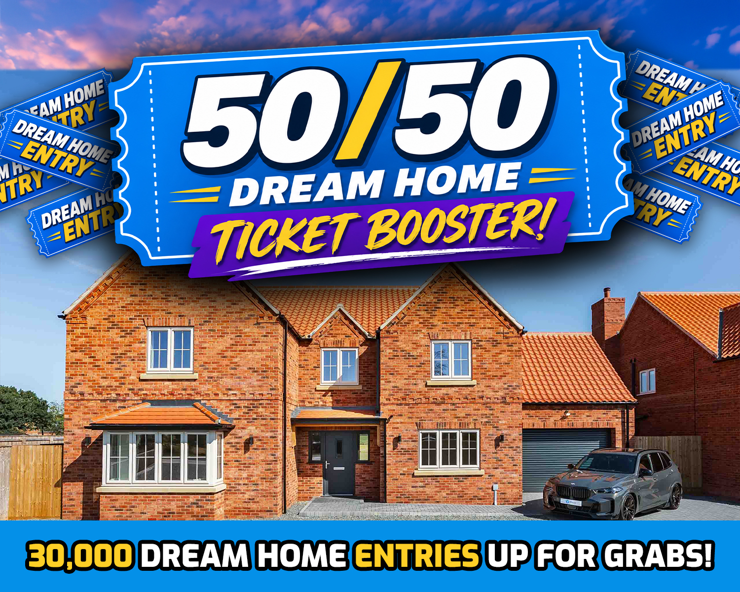 50/50 Dream Home Ticket Booster!