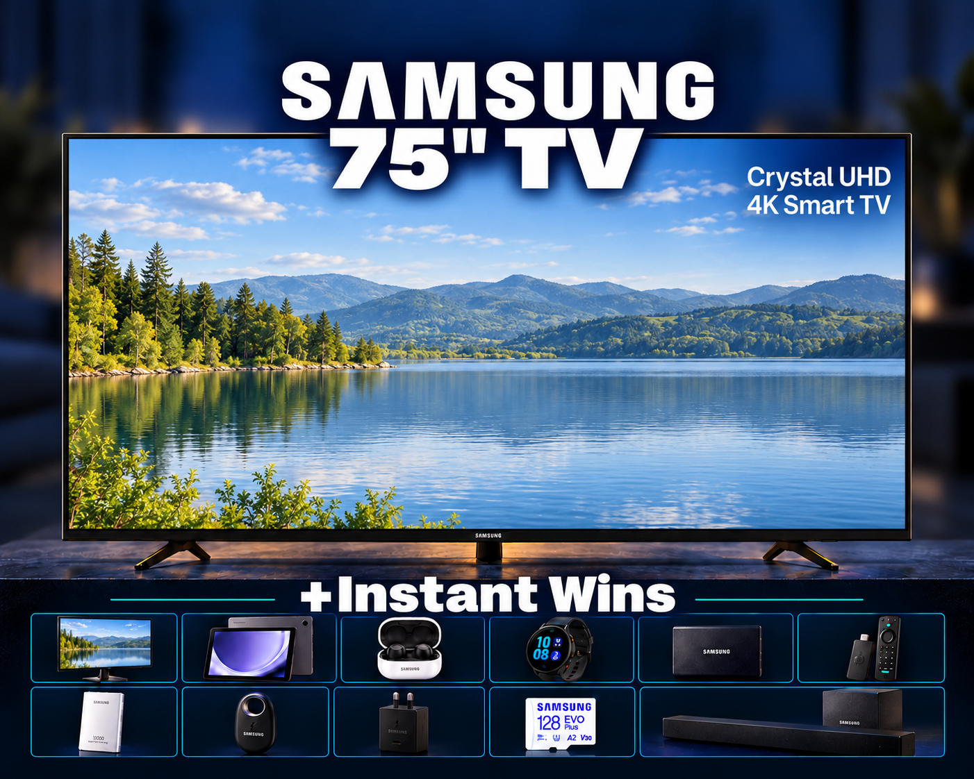 Win A 75" Samsung 4K TV + Instant Wins!