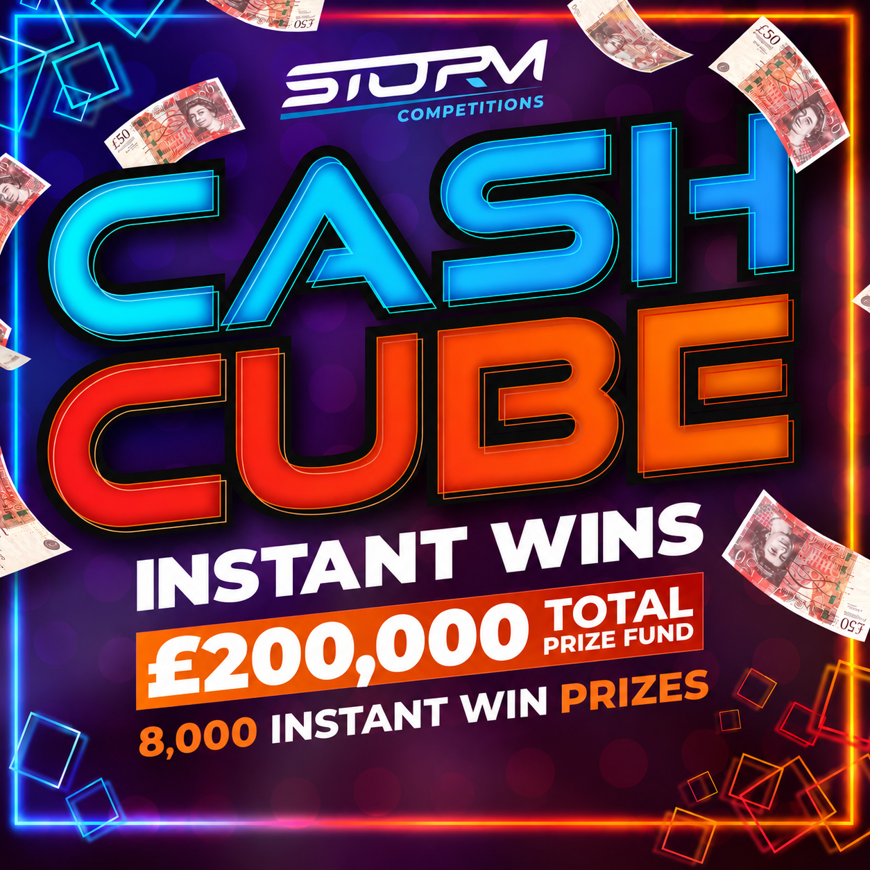The Cash Cube Instant Wins – 8,000 Prizes – £200,000 Prize Fund