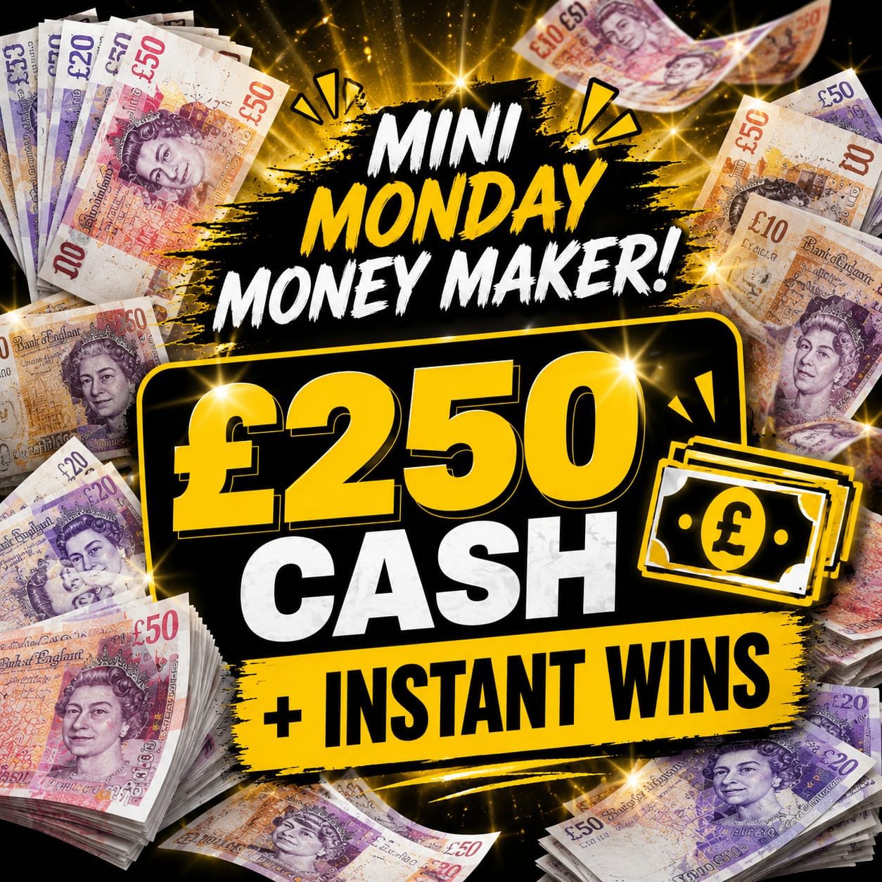Mini Monday Money Maker – £250 Tax Free Cash (+ Cash Instant Wins)